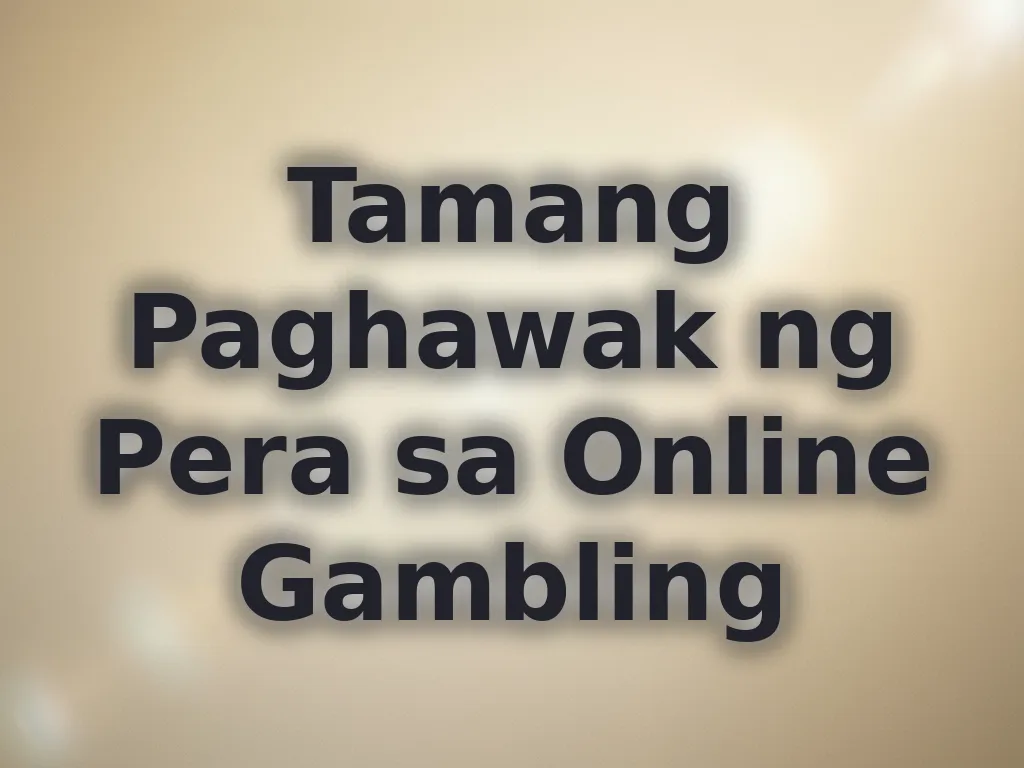 Tamang Paghawak ng Pera sa Online Gambling
